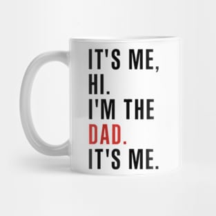 Its Me Hi Im the Dad Its Me Fathers Day Funny Wife Daughter Mug